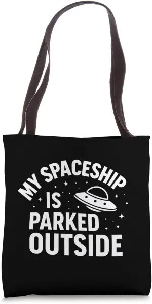 My spaceship is parked outside Tote Bag