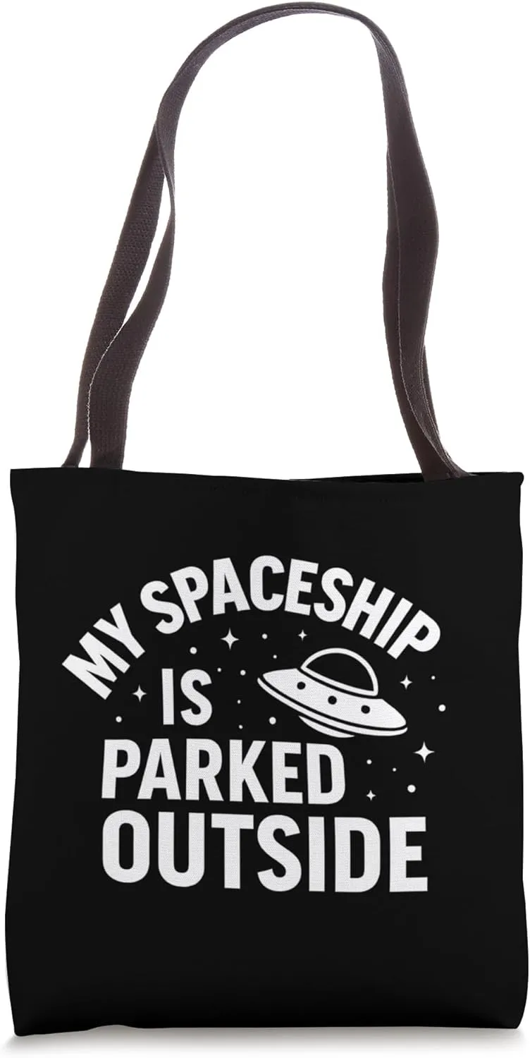 My spaceship is parked outside Tote Bag