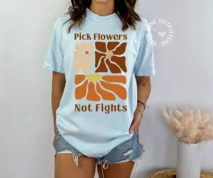 Pick Flowers Not Fights | Comfort Colors Hippie Tee