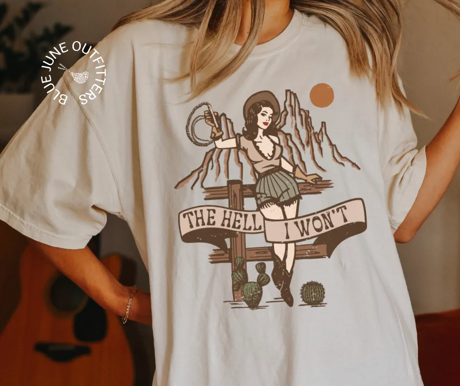 The Hell I Won't | Comfort Colors Sassy Cowgirl Tee