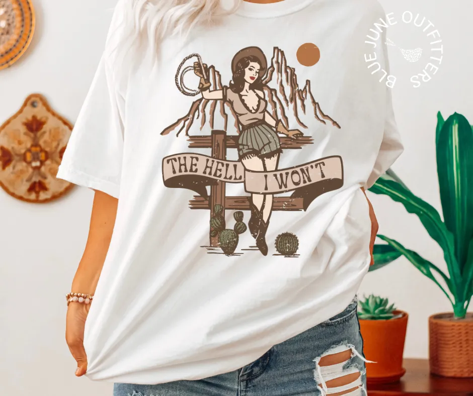 The Hell I Won't | Comfort Colors Sassy Cowgirl Tee