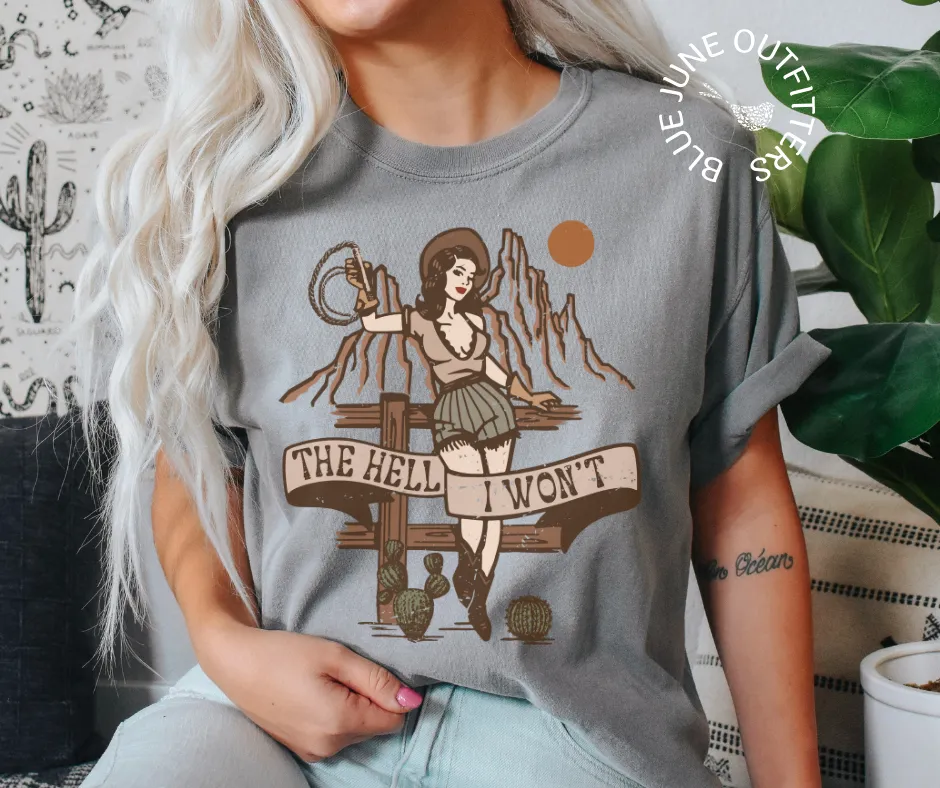 The Hell I Won't | Comfort Colors Sassy Cowgirl Tee