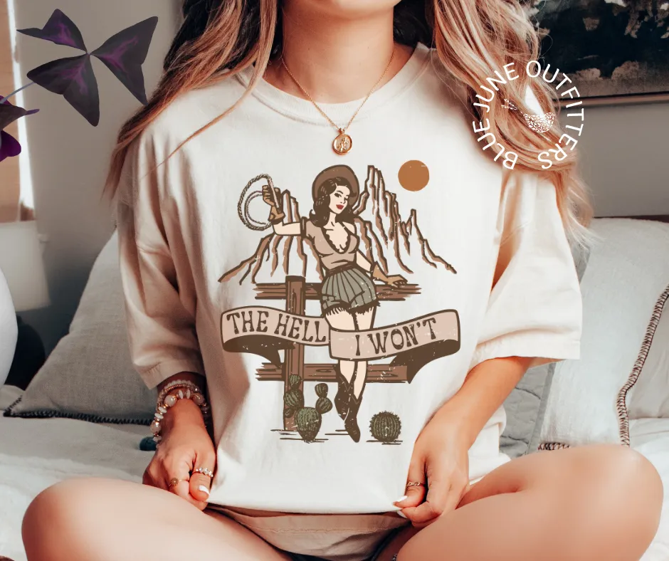 The Hell I Won't | Comfort Colors Sassy Cowgirl Tee