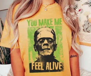 You Make Me Feel Alive | Comfort Colors Frankenstein Halloween Tee